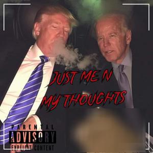 Just Me N My Thoughts (Explicit)