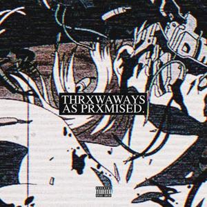 THRXWAWAYS AS PRXMISED. (Explicit)