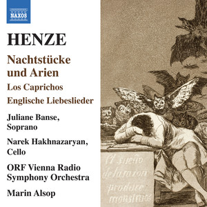 HENZE, H.W.: Nachtstücke und Arien / Los caprichos / Englische Liebeslieder (Banse, Hakhnazaryan, ORF Vienna Radio Symphony, Alsop)