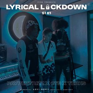 Lyrical Lockdown (S1-E1) (feat. PayperTrizz, C1'B & Terks) (Explicit)