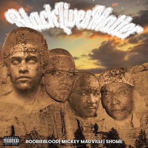 Black lives matter (feat. Mickey Madville & Shome) (Explicit)