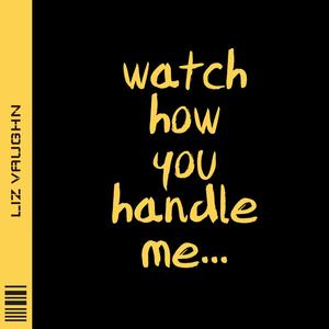 Watch How You Handle Me(feat. Chadd Black)