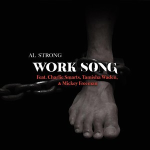 Work Song (feat. Charlie Smarts, Tamisha Waden & Mickey Freeman Jr.) [Explicit]