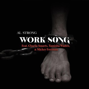 Work Song(feat. Charlie Smarts, Tamisha Waden & Mickey Freeman Jr.) (Explicit)