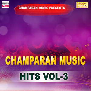 Champaran Music Hits Vol - 3