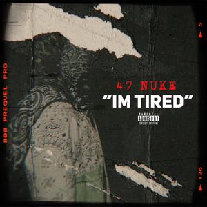 I'm Tired (Explicit)