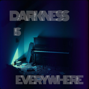 Darkness Is Everywhere
