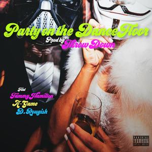 Party On The Dance Floor(feat. Tammy Hamilton, Agame & D. Rougish) (Explicit)