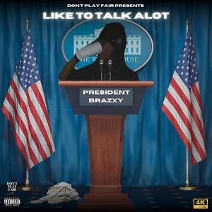 Like To Talk Alot (feat. Brazxy) [Explicit]