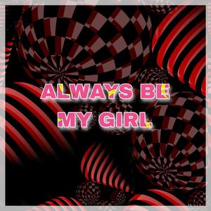 Always Be My Girl