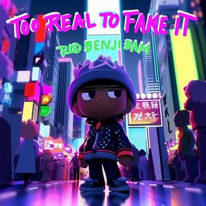 Too Real To Fake It (Explicit)