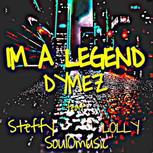 Im A Legend (feat. Steffy, Lolly & Soul0music) [Explicit]