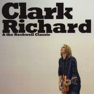 Clark Richard & the Rockwell Classic