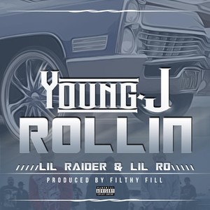 Young J - Rollin(feat. Lil Raider & Lil Ro) (Explicit)