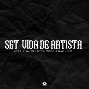 Set Vida De Artista (feat. Bl Silva Mc, Mc Mv Gold, Sueed, Snoop, Mc Braian & Mc Flipe) [Explicit]