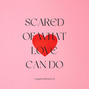 Scared of what love can do