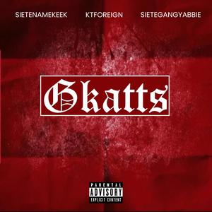 G KATTS (feat. KT FOREIGN & SIETEGANGYABBIE) (Explicit)