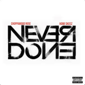 Never Done (feat. Homi Skeez) (Explicit)