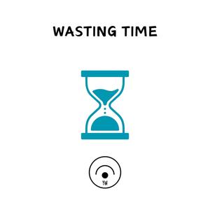 WASTING TIME (Explicit)