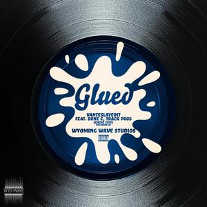 Glued (feat. Bone C & Track Pros) (Radio Edit)