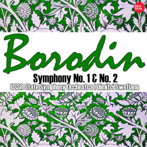 Borodin: Symphony No. 1 & No. 2