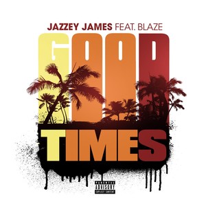 Good Times (feat. Blaze) [Explicit]