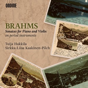 BRAHMS, J.: Violin Sonatas Nos. 1-3 / Lieder (arr. for violin and piano) [Kaakinen-Pilch, T. Hakkila]