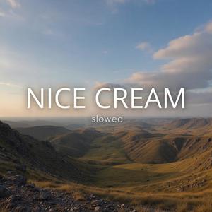 NICE CREAM (SLOWED)