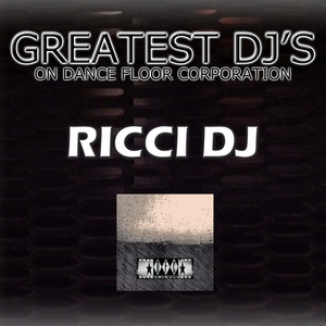 Greatest DJ's on Dance Floor Corporation: Ricci DJ