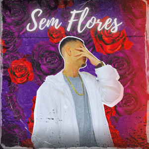 Sem Flores (Explicit)