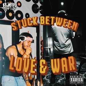 Stuck Between Love & War (Explicit)