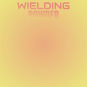 Wielding Powder