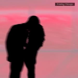 Freaky Things (Explicit)