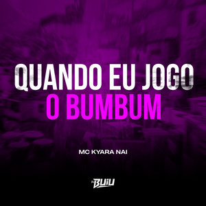 Quando eu Jogo o Bumbum (Explicit)