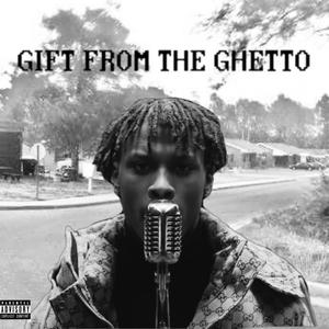 GIFT FROM THE GHETTO (Explicit)