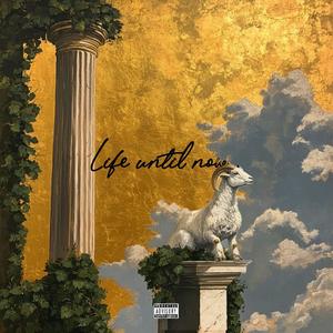 Life until now (Explicit)