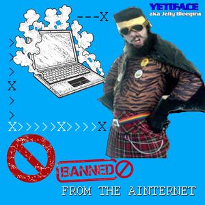 Banned From The Ainternet (Explicit)