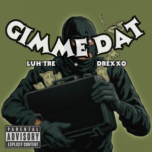 GIMME DAT (feat. Drexxo) (Explicit)
