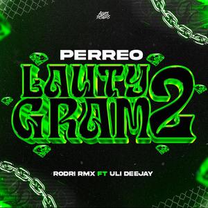 PERREO LAUTY GRAM 2 (feat. Uli Deejay)