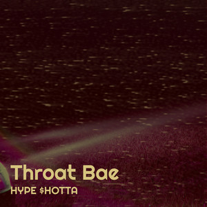 Throat Bae (Explicit)