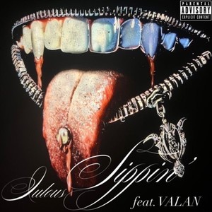 Sippin' (feat. VALAN) (Explicit)