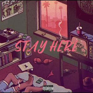 Stay Here (Explicit)