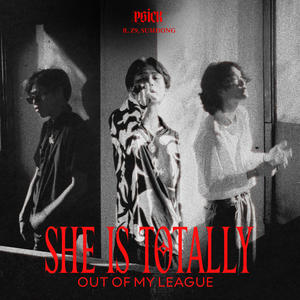 SHE IS TOTALLY OUT OF MY LEAGUE