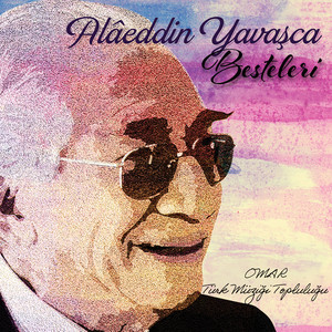 Alaeddin Yavaşça Besteleri