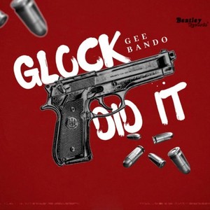 Glock Did It (Explicit)