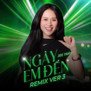 Ngày Em Đến (Remix|Version 3)