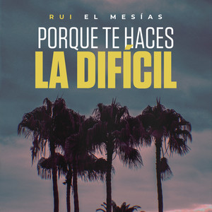 Porque Te Haces la Difícil