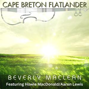 Cape Breton Flatlander (feat. Howie MacDonald & Aaron C Lewis)