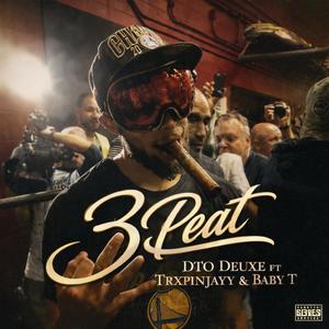 3 Peat (feat. Trxpinjayy & BABY T) (Explicit)