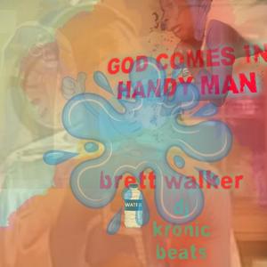 GOD COMES IN HANDY MAN(feat. Dj kronic beats) (Explicit)